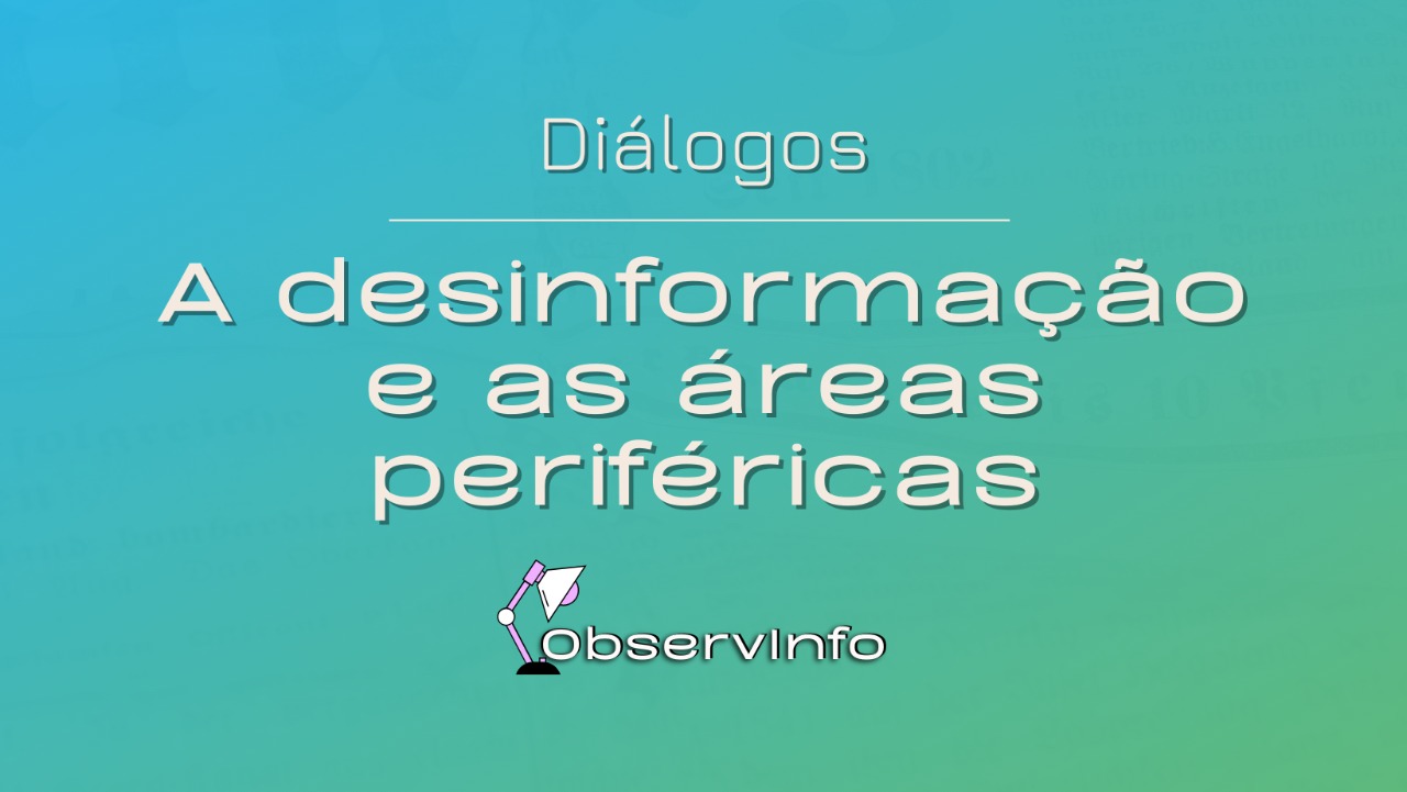 A desinformação em áreas periféricas